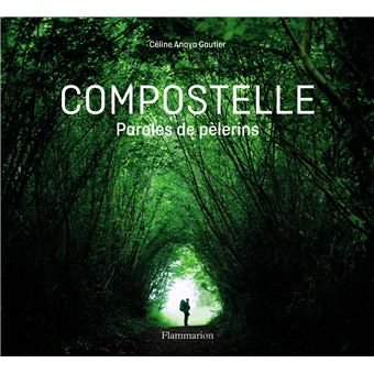 compostelle parole de pèlerin Céline Anaya Gautier